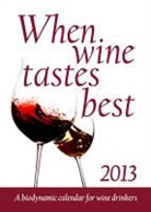 Maria Thun, Maria Thun Thun, Matthias Thun - When Wine Tastes Best
