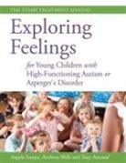 ANGELA, Attwood, Anthony Attwood, Anthony Scarpa Attwood, Dr Anthony Attwood, Tony Attwood... - Exploring Feelings for Young Children with High Functioning Autism