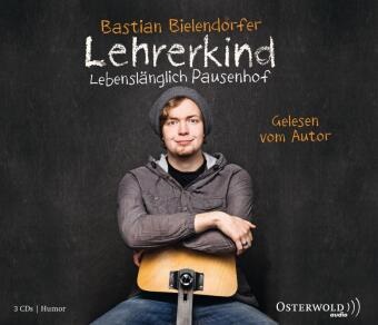 Bastian Bielendorfer, Bastian Bielendorfer - Lehrerkind, 3 Audio-CD (Audio book) - Lebenslänglich Pausenhof