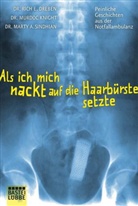 Drebe, Dr. Rich E. Dreben, Knigh, Dr. Murdoc Knight, Sindhian, Dr M Sindhian... - Als ich mich nackt auf die Haarbürste setzte