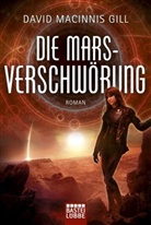 David M Gill, David Macinnis Gill, David Macinnis Gill - Die Mars-Verschwörung