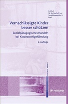 (ISS Institut für Sozialarbeit und So, (ISS) Institut für Sozialarbeit und So, Institut für Sozialarbeit und Sozialpädagogik (ISS), (ISS) Institut für Sozialarbeit und Sozialpädagogik e. V., (ISS) Institut für Sozialarbeit und Sozialpädagogik e.V. - Vernachlässigte Kinder besser schützen