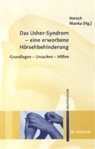 Ursul Horsch, Ursula Horsch, Andrea Wanka, Ursul Horsch, Ursula Horsch, Wanka... - Das Usher-Syndrom - eine erworbene Hörsehbehinderung