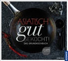 Marlisa Szwillus, Alexander Walter - Asiatisch gut gekocht!