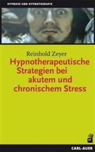 Reinhold Zeyer - Hypnotherapeutische Strategien bei akutem und chronischem Stress