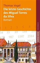 Thomas Vogel - Die letzte Geschichte des Miguel Torres da Silva