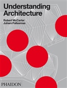 Rober McCarter, Robert McCarter, Juhani Pallasma, Juhani Pallasmaa, Prof. Robert McCarter, Rober McCarter... - Understanding Architecture