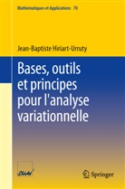 Jean-Baptiste Hiriart-Urruty - Bases, outils et principes pour l'analyse variationnelle