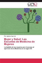 Pilar Iglesias Aparicio - Mujer y Salud: Las Escuelas de Medicina de Mujeres