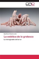 Raúl René Villamil Uriarte - La estética de lo grotesco