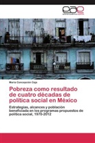 Maria Concepción Ceja - Pobreza como resultado de cuatro décadas de política social en México