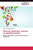 Elmer Luis Aguilar Saravia - Nuevos espacios, nuevas re significaciones
