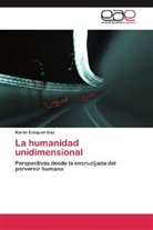 Martín Ezequiel Díaz - La humanidad unidimensional