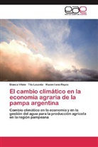 Tit Lasanta, Tito Lasanta, Maximiliano Reyes, Blanc Vitale, Blanca Vitale - El cambio climático en la economía agraria de la pampa argentina