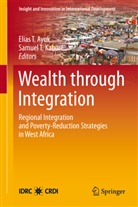 Elias T. Ayuk, Samuel T. Kabor, Samuel T. Kaboré, Elia T Ayuk, Elias T Ayuk, T Kaboré... - Wealth through Integration