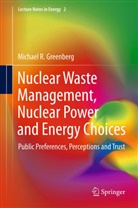Michael Greenberg, Michael R Greenberg, Michael R. Greenberg - Nuclear Waste Management, Nuclear Power and Energy Choices