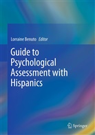 Lorraine Benuto, Lorraine T. Benuto, Lorrain T Benuto, Lorraine T Benuto - Guide to Psychological Assessment with Hispanics