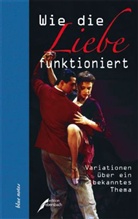Alex Capus, Jeffre Eugenides, Jeffrey Eugenides, Gustave Flaubert, Gustave u Flaubert, Susann Nadolny... - Wie die Liebe funktioniert