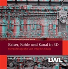 LWL-Industriemuseum, Arnul Siebeneicker, Arnulf Siebeneicker - Kaiser, Kohle und Kanal in 3D