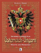 Wilhelm J. Wagner - Der große illustrierte Atlas Österreich-Ungarn - Bd.2: Städte und Menschen