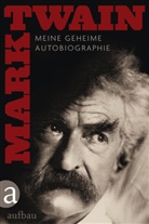 Mark Twain, Harriet E. Smith - Meine geheime Autobiographie, 2 Tle.