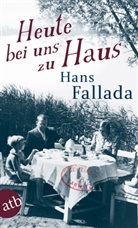 Hans Fallada - Heute bei uns zu Haus