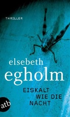 Elsebeth Egholm - Eiskalt wie die Nacht