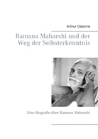 Arthur Osborne - Ramana Maharshi und der Weg der Selbsterkenntnis