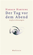 Harald Hartung - Der Tag vor dem Abend