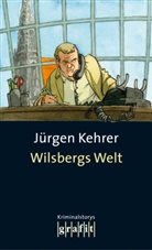 Jürgen Kehrer - Wilsbergs Welt