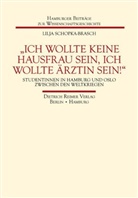 Lilja Schopka-Brasch - »Ich wollte keine Hausfrau sein, ich wollte Ärztin sein!«