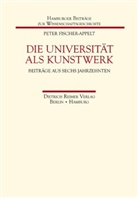 Peter Fischer-Appelt - Die Universität als Kunstwerk
