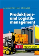 Hans Corsten, Ralf Gössinger - Produktions- und Logistikmanagement
