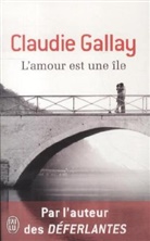 Claudie Gallay, Claudie Galley - L'amour est une île