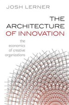 Josh Lerner, Josh (Jacob H. Schiff of Investment Banking Lerner, Josh A. Lerner - The Architecture of Innovation