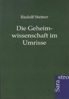 Rudolf Steiner - Die Geheimwissenschaft im Umrisse