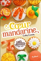 Cathy Cassidy - Les filles au chocolat. Vol. 3. Coeur mandarine