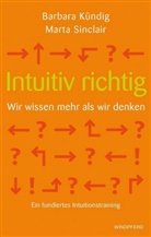 Kündi, Barbara Kündig, Sinclair, M. Sinclair, Marta Sinclair - Intuitiv richtig - Wir wissen mehr als wir denken