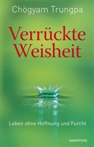 Chögyam Trungpa, Shera C Kohn, Sherab C Kohn, Sherab Chödzin Kohn - Verrückte Weisheit