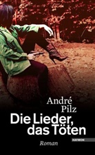 André Pilz - Die Lieder, das Töten