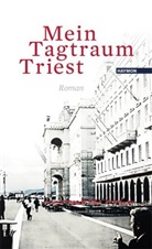 Walter Grond - Mein Tagtraum Triest