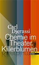 Carl Djerassi - Chemie im Theater. Killerblumen
