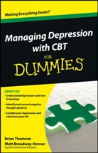 Matt Broadway-Horner, Broadway-Horner Matt, B Thomson, Bria Thomson, Brian Thomson, Brian Broadway-Horner Thomson - Managing Depression With Cbt for Dummies