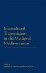 Stephanie L Hathaway, Stephanie L. (EDT)/ Kim Hathaway, David W Kim, Stephanie L. Hathaway, David W. Kim - Intercultural Transmission in the Medieval Mediterranean