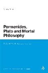 Vishwa Adluri - Parmenides, Plato and Mortal Philosophy