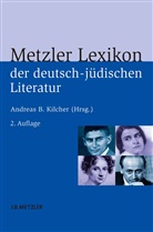Andrea B Kilcher, Andreas B Kilcher, Andreas B. Kilcher - Metzler Lexikon der deutsch-jüdischen Literatur; .