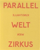 Matthia Christen, Matthias Christen, Synn Genzmer, Synne Genzmer, Cathérine u Hug, Tinatin Natsvlishvili... - Parallelwelt Zirkus