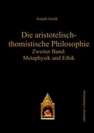 Joseph Gredt - Die aristotelisch-thomistische Philosophie. Bd.2