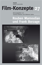Armin Jäger, Koebne, Thomas Koebner, Lipta, Fabienn Liptay, Fabienne Liptay - Film-Konzepte - 27: Rouben Mamoulian und Frank Borzage