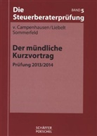 Otto von Campenhausen, Jana-Maria Liebelt, Dirk Sommerfeld, Michael Preißer - Die Steuerberaterprüfung - Bd.5: Der mündliche Kurzvortrag